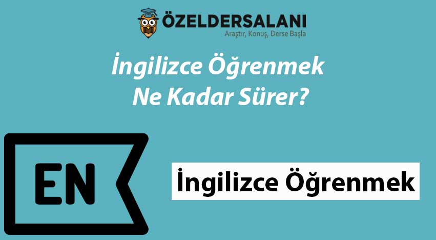 İngilizce Öğrenmek Ne Kadar Sürer?