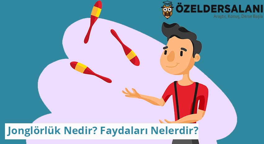 Jonglörlük Nedir? Faydaları Nelerdir?