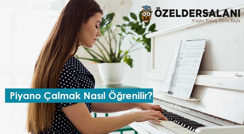 Piyano Çalmak Nasıl Öğrenilir?