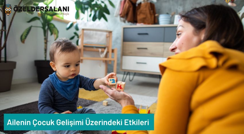 Ailenin Çocuk Gelişimi Üzerindeki Etkileri