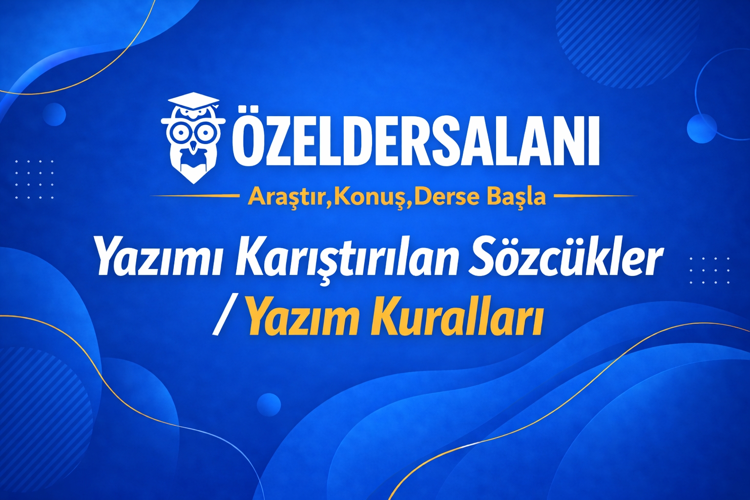 Yazımı Karıştırılan Sözcükler/Yazım Kuralları