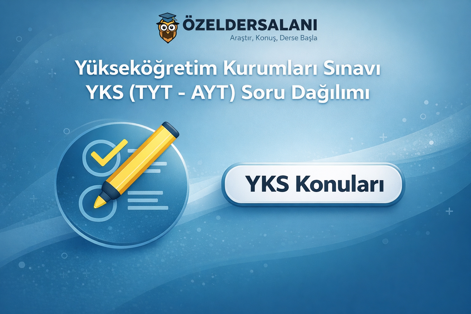YKS (TYT-AYT) Konuları ve Güncel Soru Dağılımı