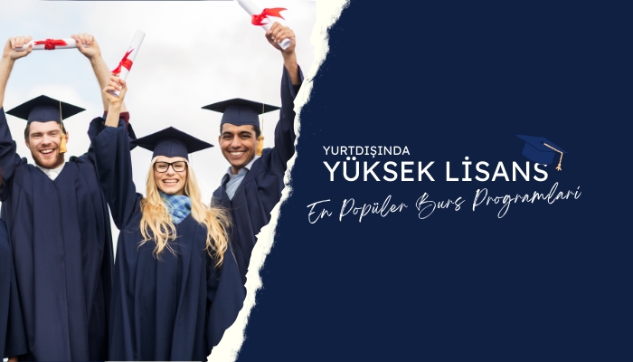 Yurtdışında Yüksek Lisans İçin En Popüler Burs Programları